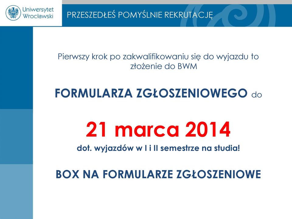 FORMULARZA ZGŁOSZENIOWEGO do 21 marca 2014 dot.