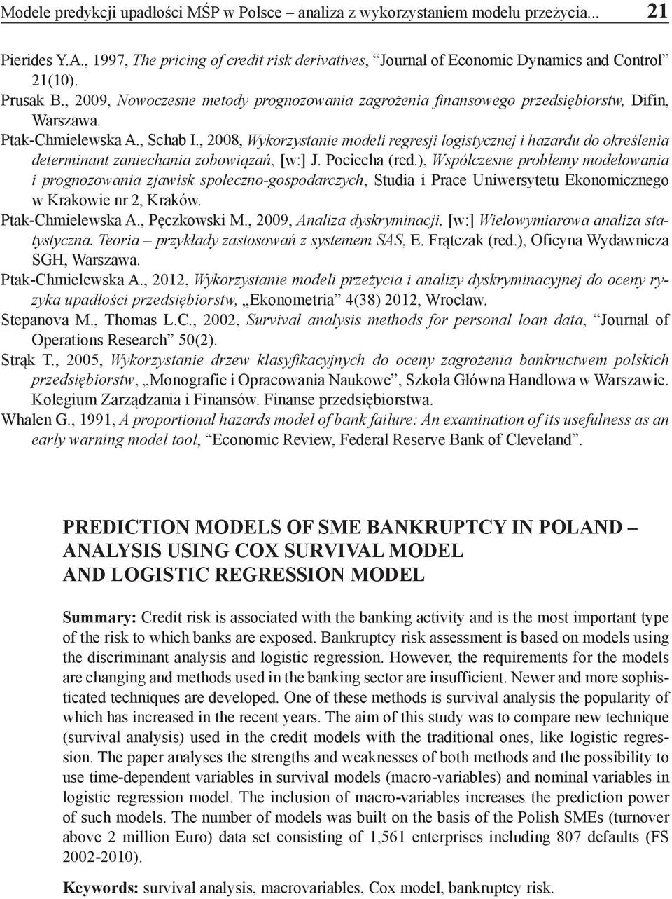 , 2008, Wykorzystanie modeli regresji logistycznej i hazardu do określenia determinant zaniechania zobowiązań, [w:] J. Pociecha (red.