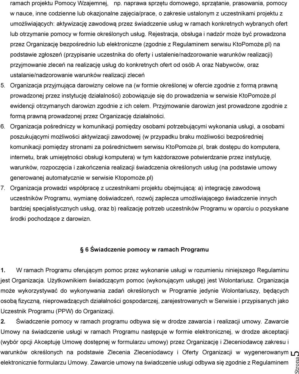 przez świadczenie usług w ramach konkretnych wybranych ofert lub otrzymanie pomocy w formie określonych usług.