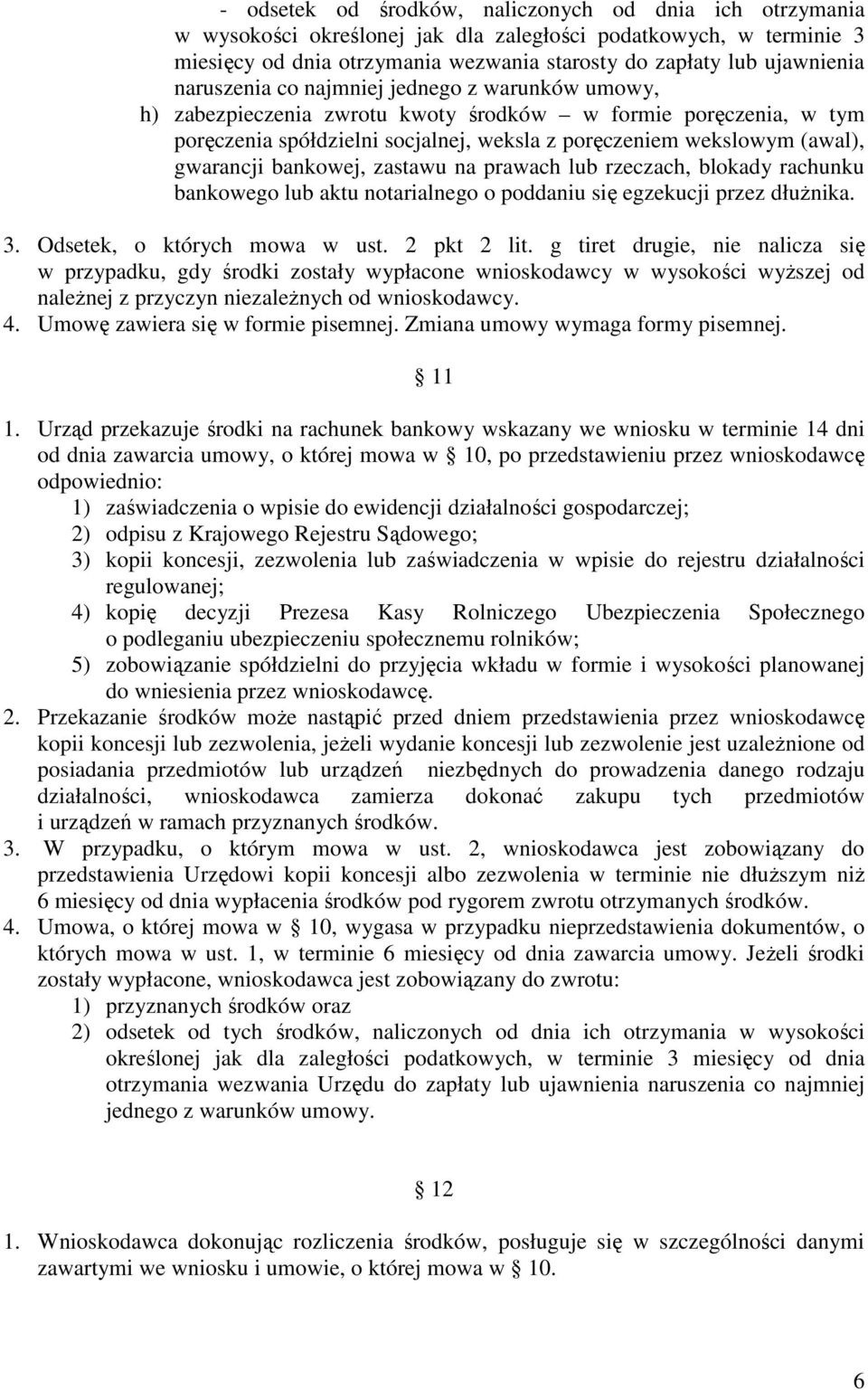 bankowej, zastawu na prawach lub rzeczach, blokady rachunku bankowego lub aktu notarialnego o poddaniu się egzekucji przez dłuŝnika. 3. Odsetek, o których mowa w ust. 2 pkt 2 lit.
