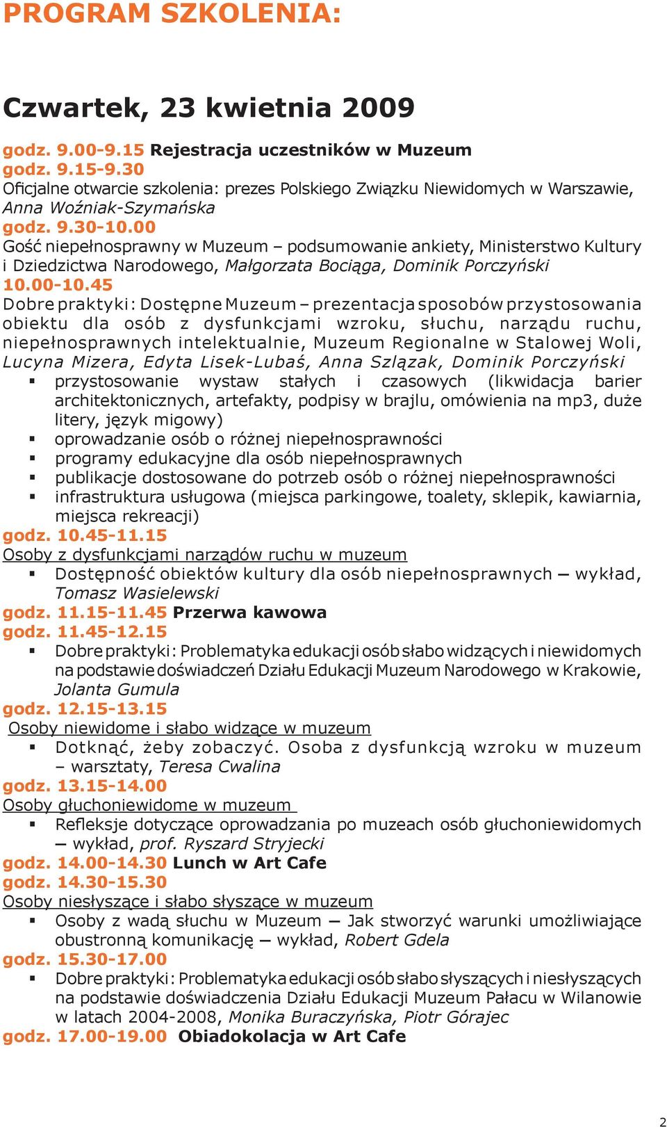 00 Gość niepełnosprawny w Muzeum podsumowanie ankiety, Ministerstwo Kultury i Dziedzictwa Narodowego, Małgorzata Bociąga, Dominik Porczyński 10.00-10.