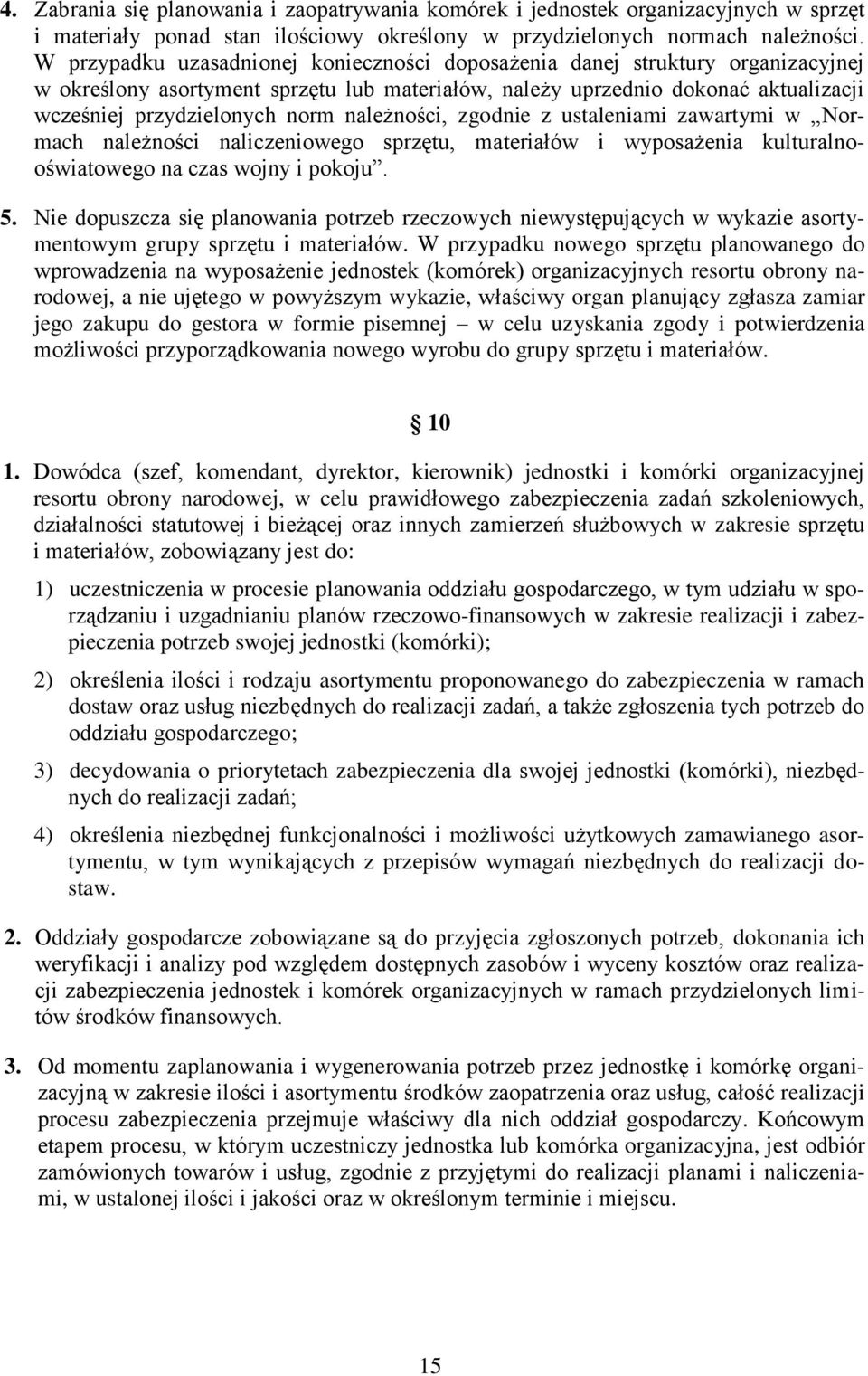 należności, zgodnie z ustaleniami zawartymi w Normach należności naliczeniowego sprzętu, materiałów i wyposażenia kulturalnooświatowego na czas wojny i pokoju. 5.