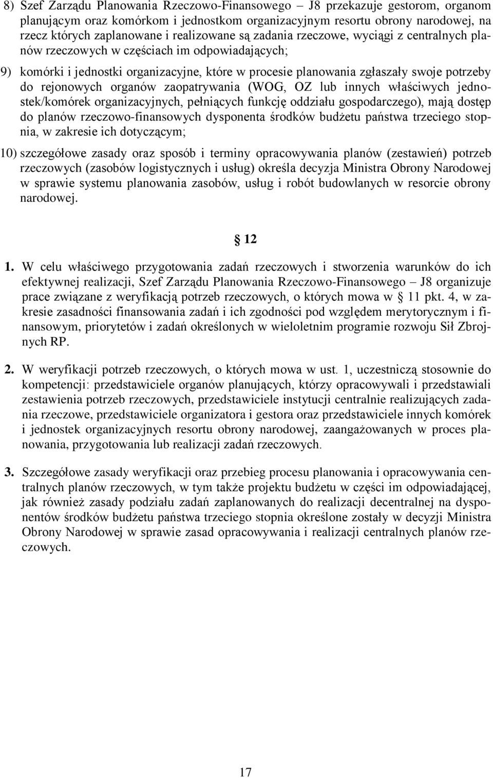 rejonowych organów zaopatrywania (WOG, OZ lub innych właściwych jednostek/komórek organizacyjnych, pełniących funkcję oddziału gospodarczego), mają dostęp do planów rzeczowo-finansowych dysponenta