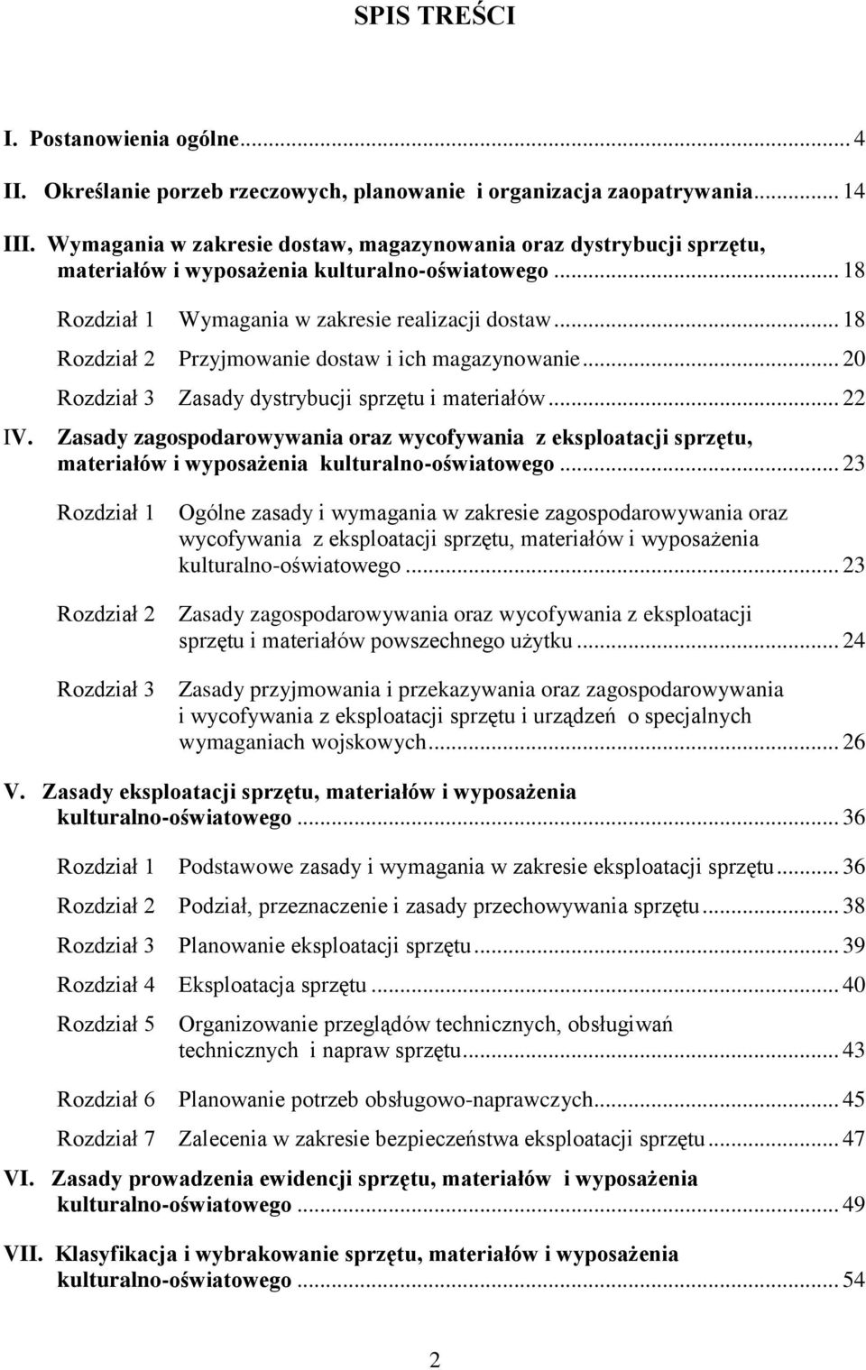 .. 18 Rozdział 2 Przyjmowanie dostaw i ich magazynowanie... 20 Rozdział 3 Zasady dystrybucji sprzętu i materiałów.