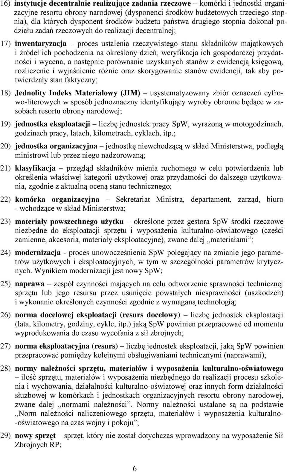 na określony dzień, weryfikacja ich gospodarczej przydatności i wycena, a następnie porównanie uzyskanych stanów z ewidencją księgową, rozliczenie i wyjaśnienie różnic oraz skorygowanie stanów