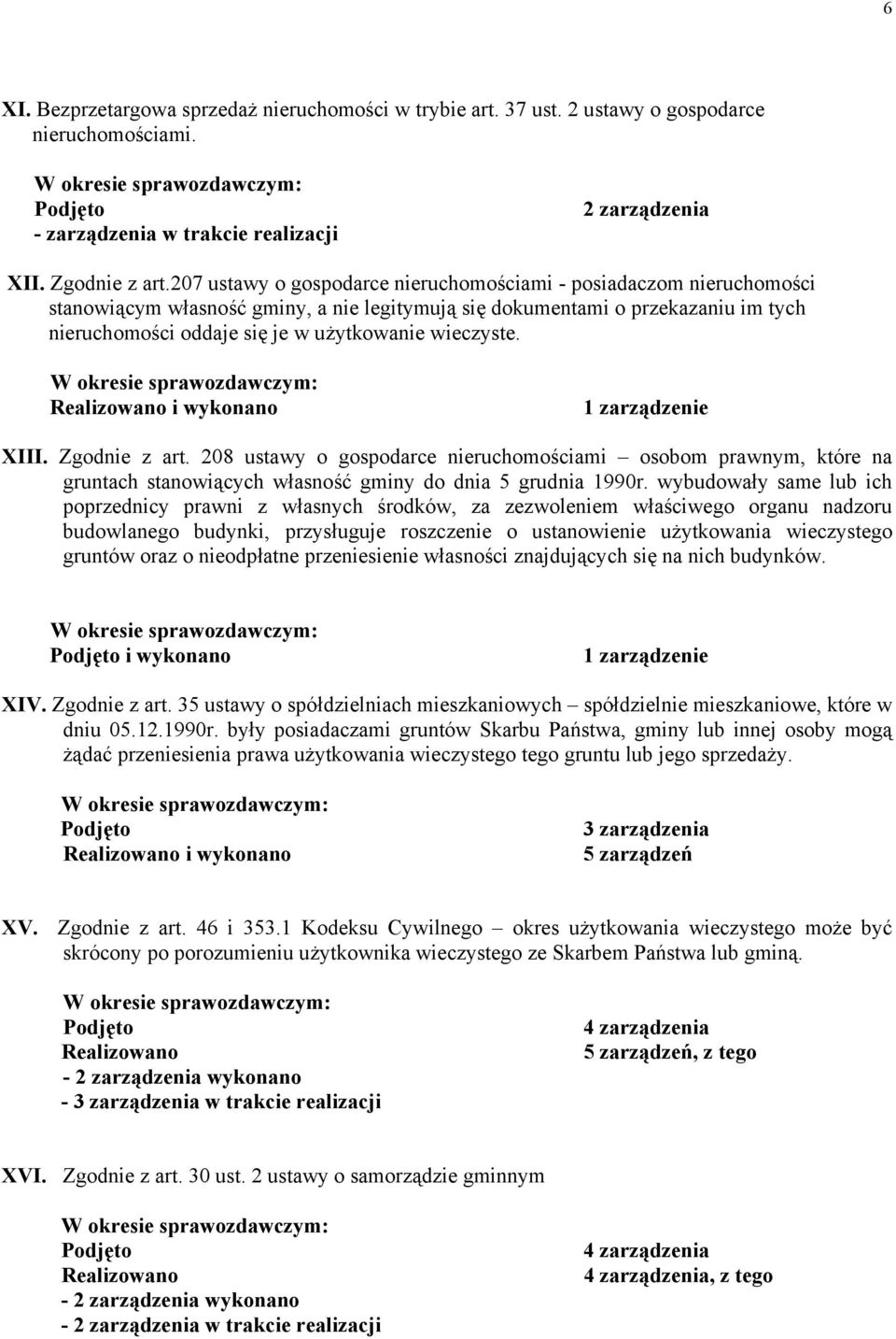 wieczyste. i wykonano XIII. Zgodnie z art. 208 ustawy o gospodarce nieruchomościami osobom prawnym, które na gruntach stanowiących własność gminy do dnia 5 grudnia 1990r.