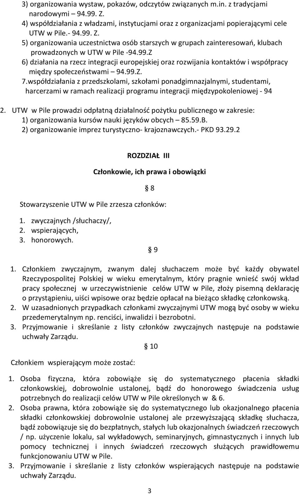 5) organizowania uczestnictwa osób starszych w grupach zainteresowań, klubach prowadzonych w UTW w Pile -94.99.
