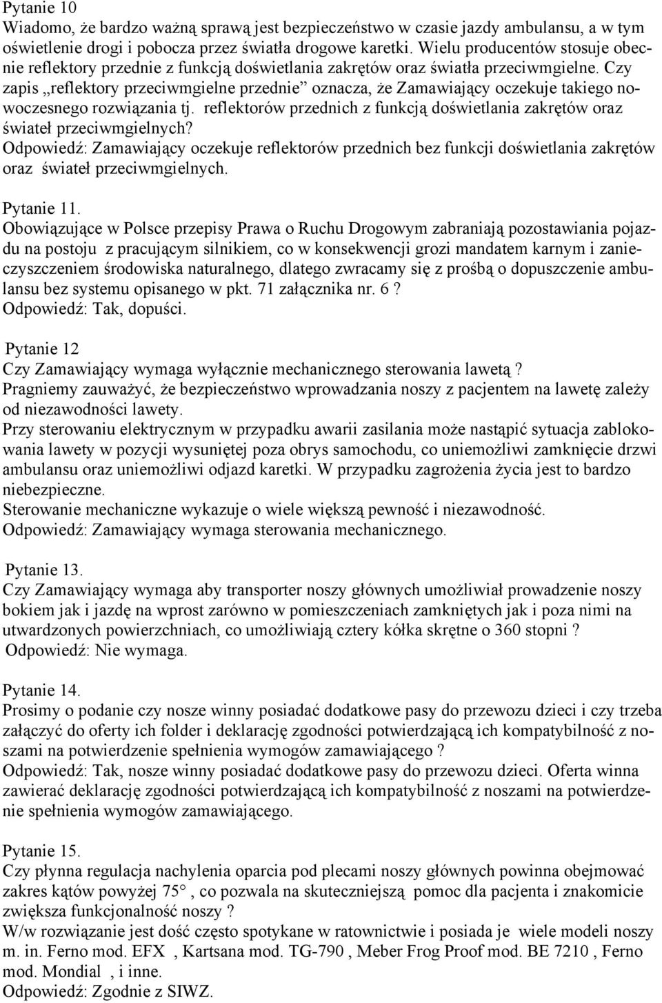 Czy zapis reflektory przeciwmgielne przednie oznacza, że Zamawiający oczekuje takiego nowoczesnego rozwiązania tj. reflektorów przednich z funkcją doświetlania zakrętów oraz świateł przeciwmgielnych?