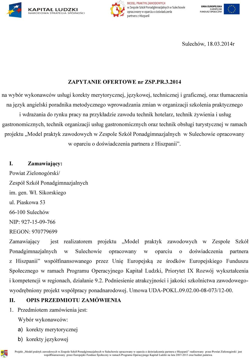 2014 na wybór wykonawców usługi korekty merytorycznej, językowej, technicznej i graficznej, oraz tłumaczenia na język angielski poradnika metodycznego wprowadzania zmian w organizacji szkolenia