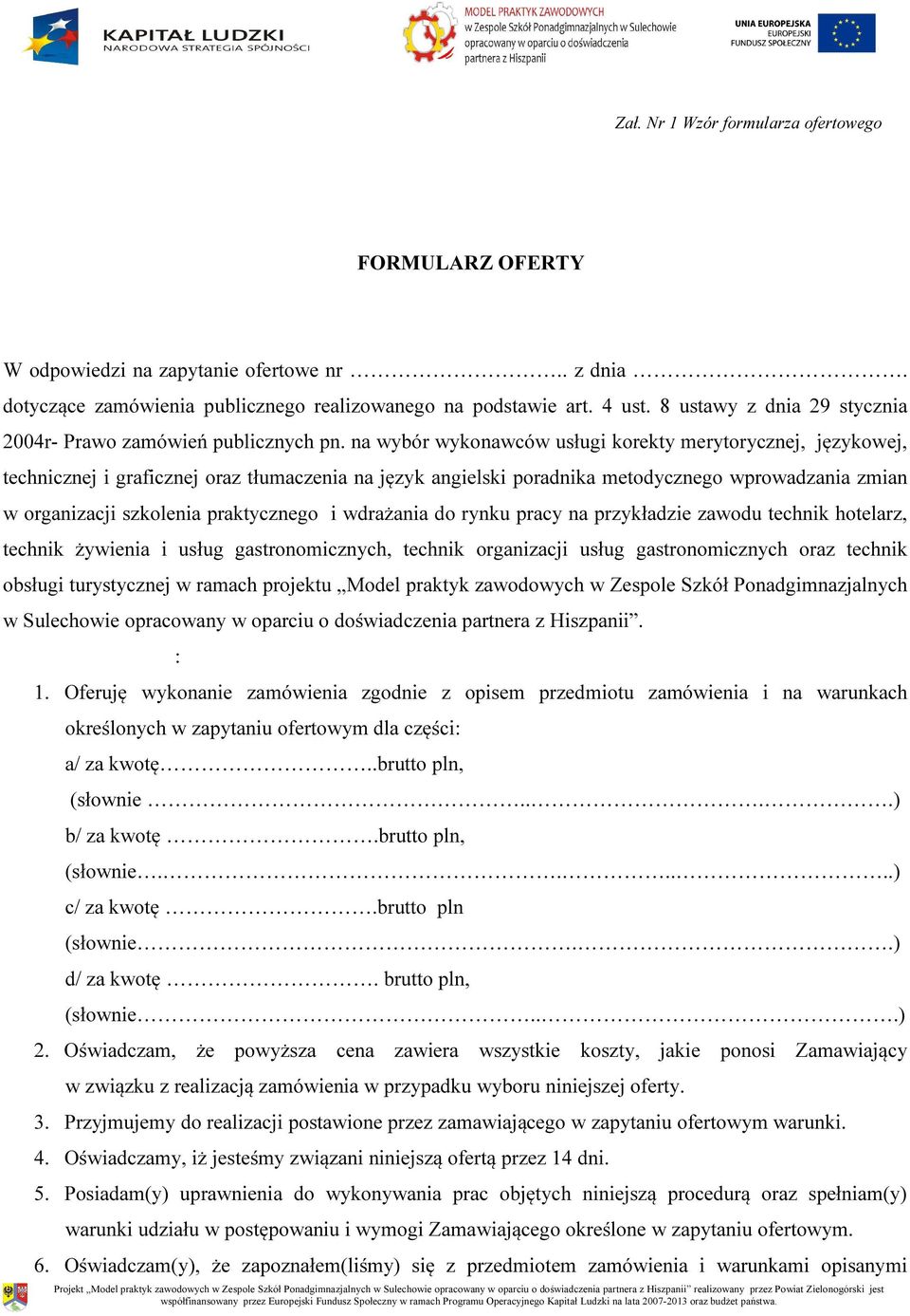 na wybór wykonawców usługi korekty merytorycznej, językowej, technicznej i graficznej oraz tłumaczenia na język angielski poradnika metodycznego wprowadzania zmian w organizacji szkolenia