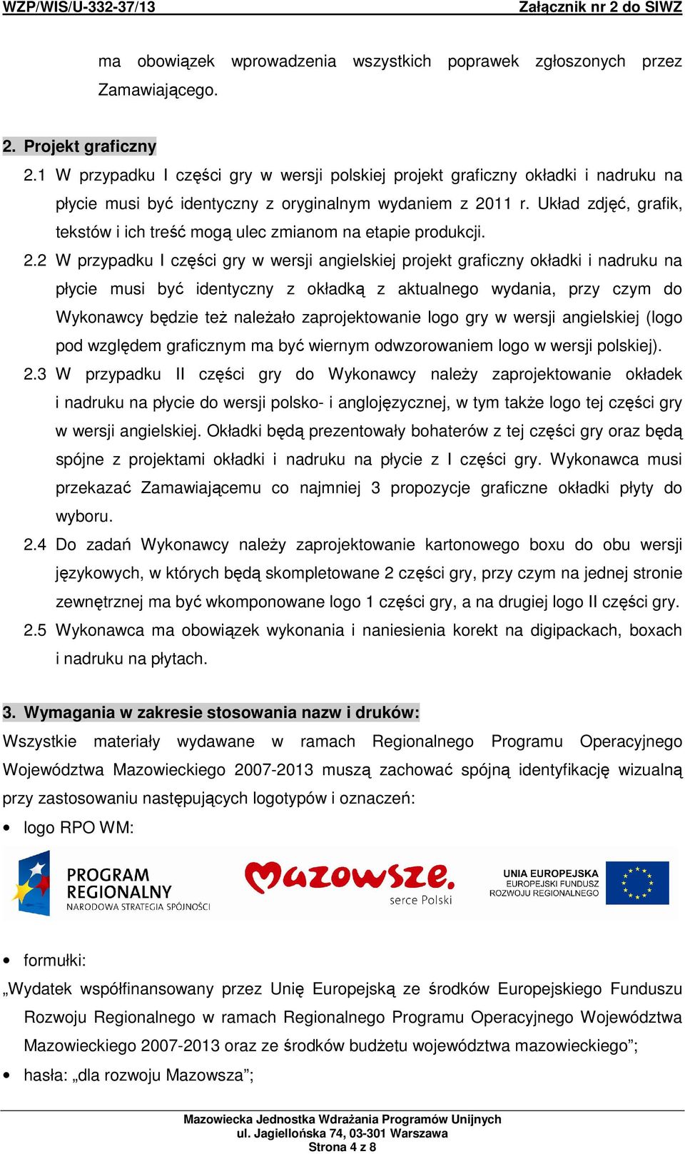 Układ zdjęć, grafik, tekstów i ich treść mogą ulec zmianom na etapie produkcji. 2.