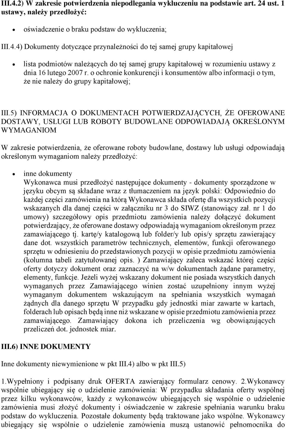 5) INFORMACJA O DOKUMENTACH POTWIERDZAJĄCYCH, ŻE OFEROWANE DOSTAWY, USŁUGI LUB ROBOTY BUDOWLANE ODPOWIADAJĄ OKREŚLONYM WYMAGANIOM W zakresie potwierdzenia, że oferowane roboty budowlane, dostawy lub