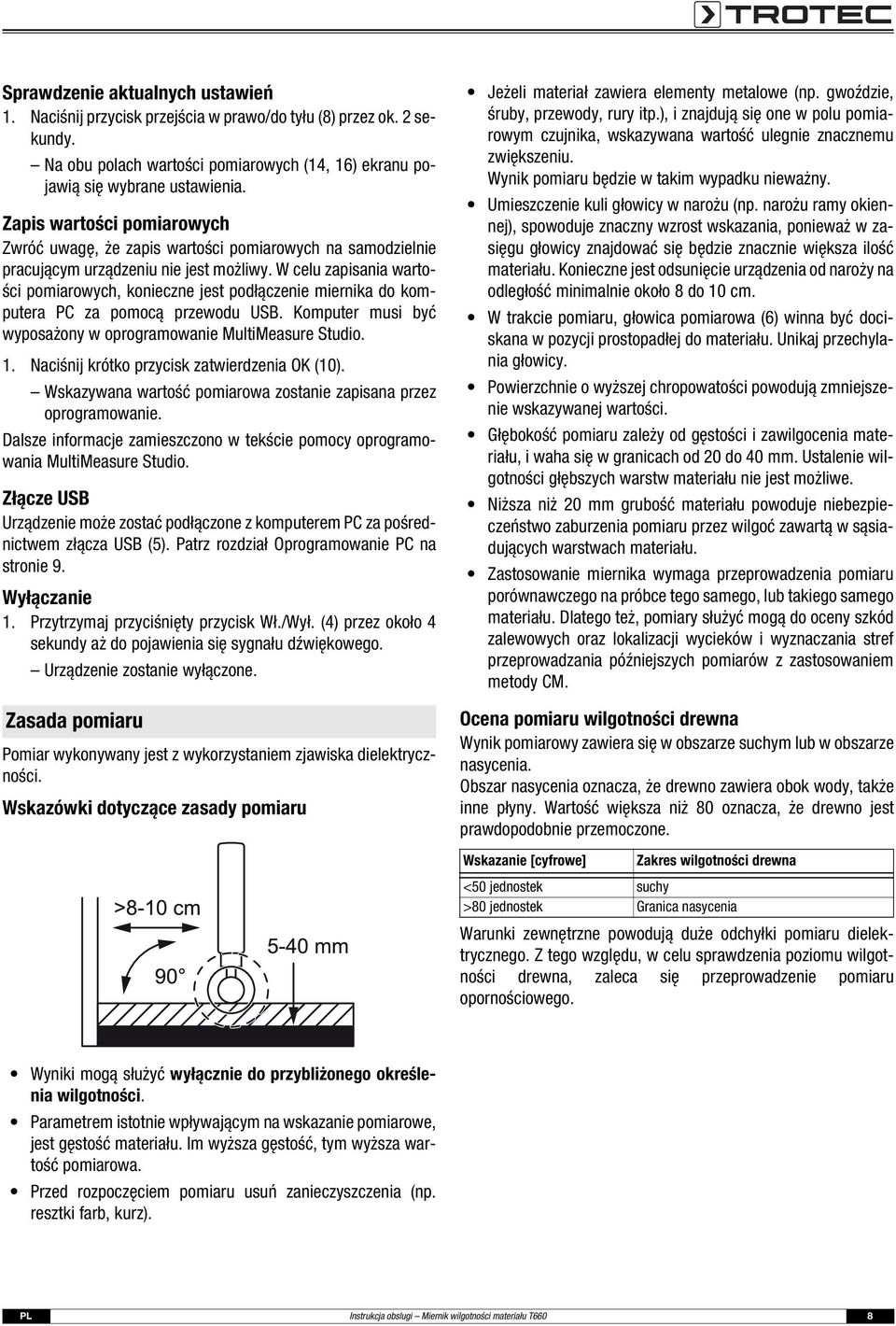 W celu zapisania wartości pomiarowych, konieczne jest podłączenie miernika do komputera PC za pomocą przewodu USB. Komputer musi być wyposażony w oprogramowanie MultiMeasure Studio. 1.