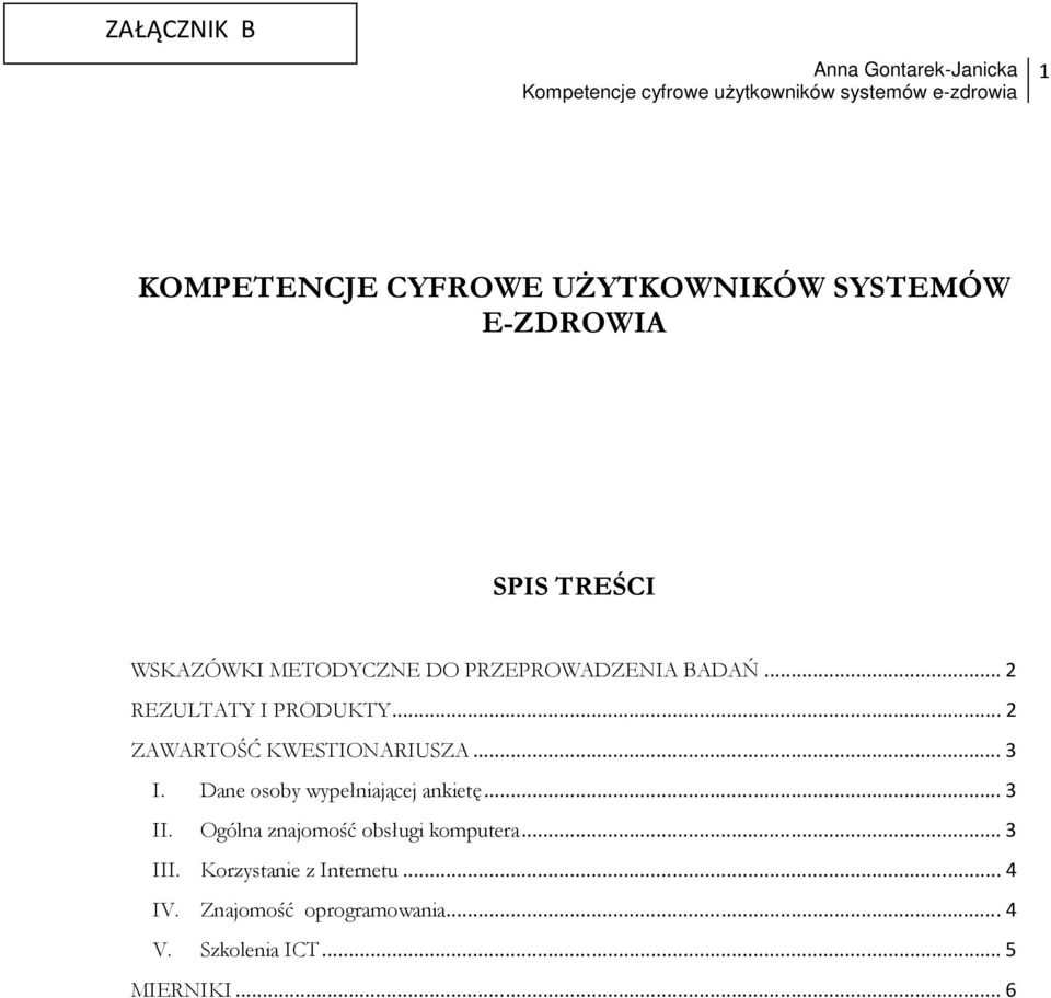 .. 2 ZAWARTOŚĆ KWESTIONARIUSZA... 3 I. Dane osoby wypełniającej ankietę... 3 II.