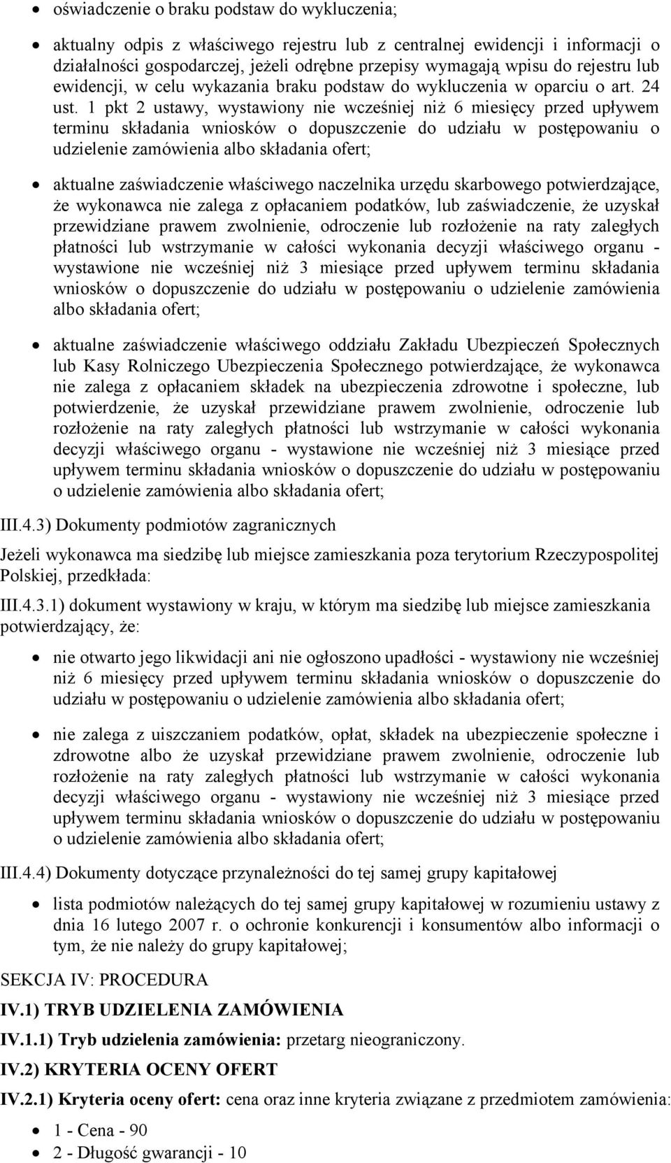 1 pkt 2 ustawy, wystawiony nie wcześniej niż 6 miesięcy przed upływem terminu składania wniosków o dopuszczenie do udziału w postępowaniu o udzielenie zamówienia albo składania ofert; aktualne