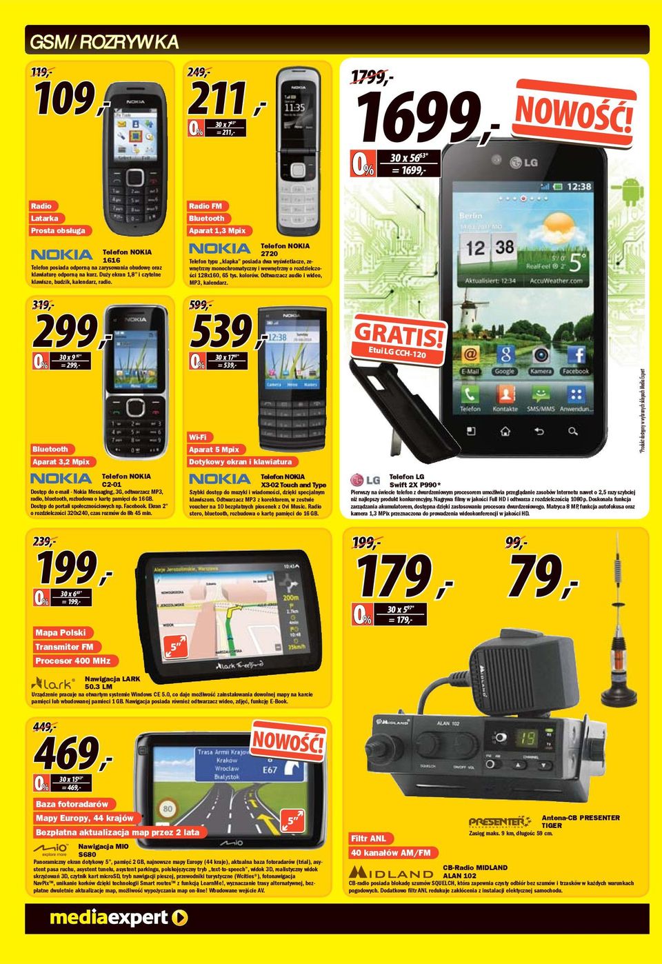 319 299 Bluetooth 30 x 9 97 = 299 parat 3,2 Mpix Telefon NOKI C2-01 Dostęp do e-mail - Nokia Messaging, 3G, odtwarzacz MP3, radio, bluetooth, rozbudowa o kartę pamięci do 16 GB.