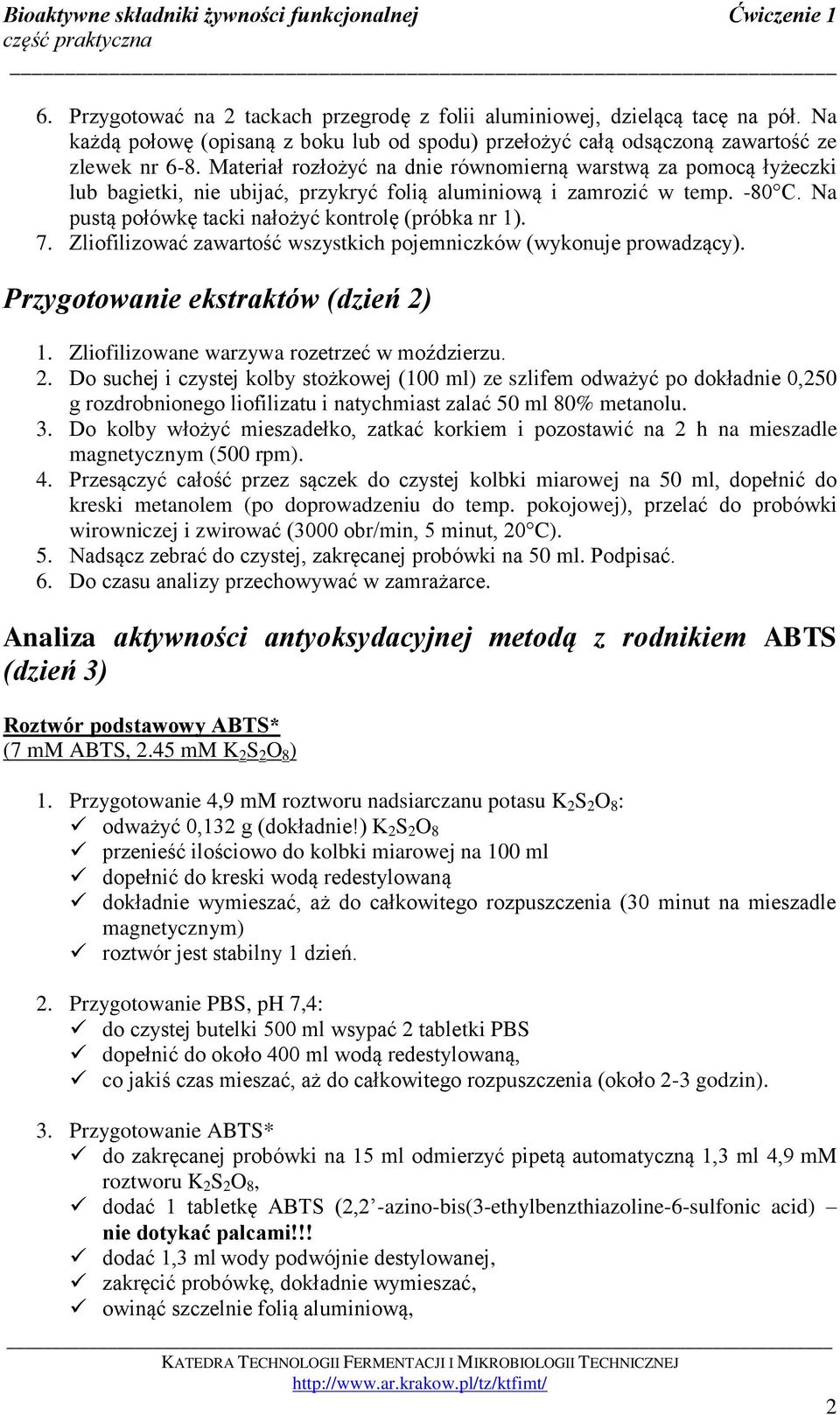 Zliofilizować zawartość wszystkich pojemniczków (wykonuje prowadzący). Przygotowanie ekstraktów (dzień 2)