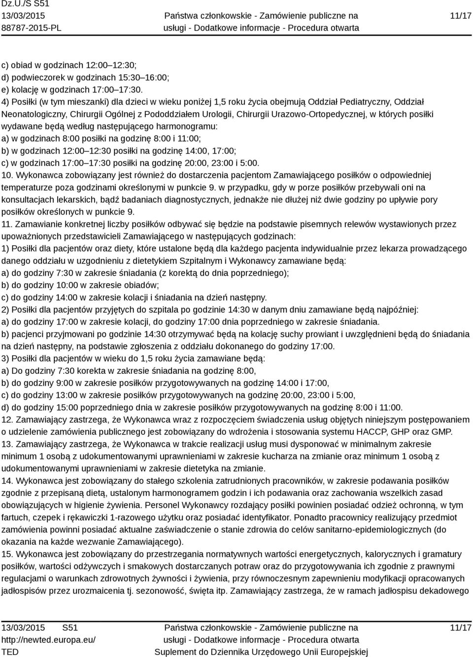 Urazowo-Ortopedycznej, w których posiłki wydawane będą według następującego harmonogramu: a) w godzinach 8:00 posiłki na godzinę 8:00 i 11:00; b) w godzinach 12:00 12:30 posiłki na godzinę 14:00,