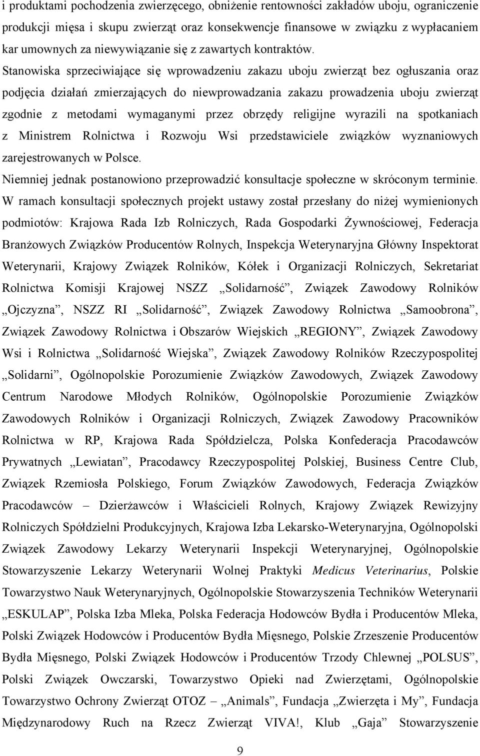 Stanowiska sprzeciwiające się wprowadzeniu zakazu uboju zwierząt bez ogłuszania oraz podjęcia działań zmierzających do niewprowadzania zakazu prowadzenia uboju zwierząt zgodnie z metodami wymaganymi