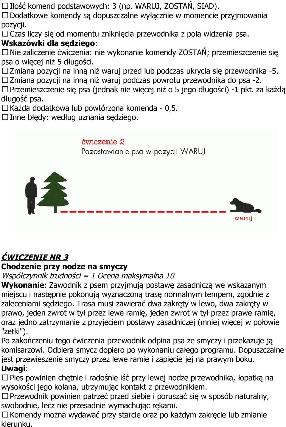 Zmiana pozycji na inną niż waruj przed lub podczas ukrycia się przewodnika -5. Zmiana pozycji na inną niż waruj podczas powrotu przewodnika do psa -2.