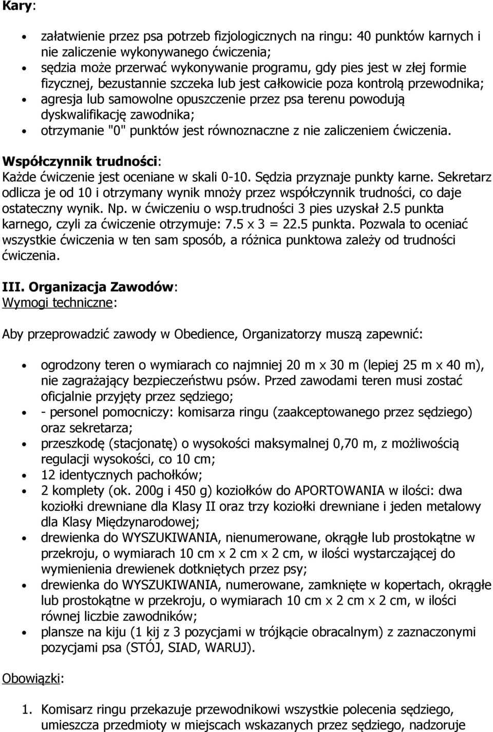 równoznaczne z nie zaliczeniem ćwiczenia. Współczynnik trudności: Każde ćwiczenie jest oceniane w skali 0-10. Sędzia przyznaje punkty karne.