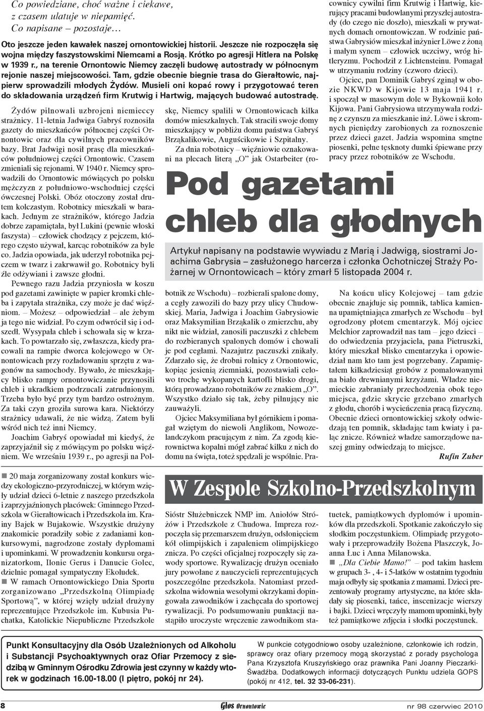 Musieli oni kopać rowy i przygotować teren do składowania urządzeń firm Krutwig i Hartwig, mających budować autostradę.