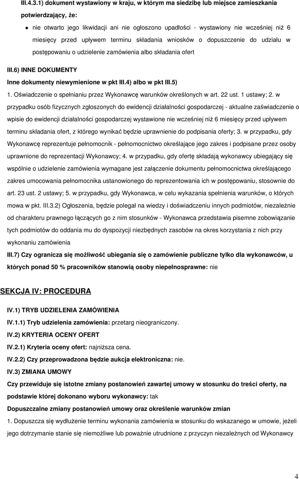 przed upływem terminu składania wniosków o dopuszczenie do udziału w postępowaniu o udzielenie zamówienia albo składania ofert III.6) INNE DOKUMENTY Inne dokumenty niewymienione w pkt III.