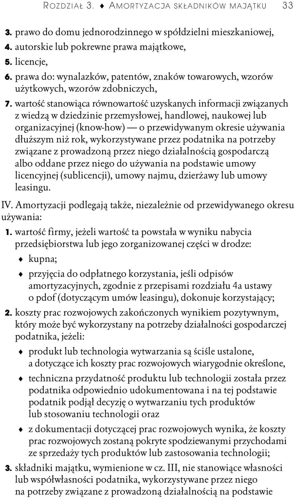 wartość stanowiąca równowartość uzyskanych informacji związanych z wiedzą w dziedzinie przemysłowej, handlowej, naukowej lub organizacyjnej (know-how) o przewidywanym okresie używania dłuższym niż