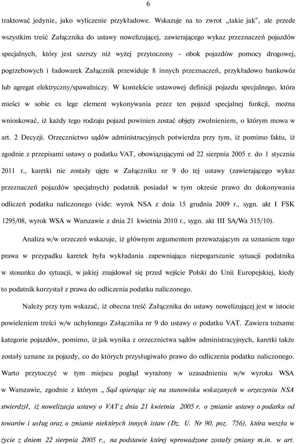 pojazdów pomocy drogowej, pogrzebowych i ładowarek Załącznik przewiduje 8 innych przeznaczeń, przykładowo bankowóz lub agregat elektryczny/spawalniczy.