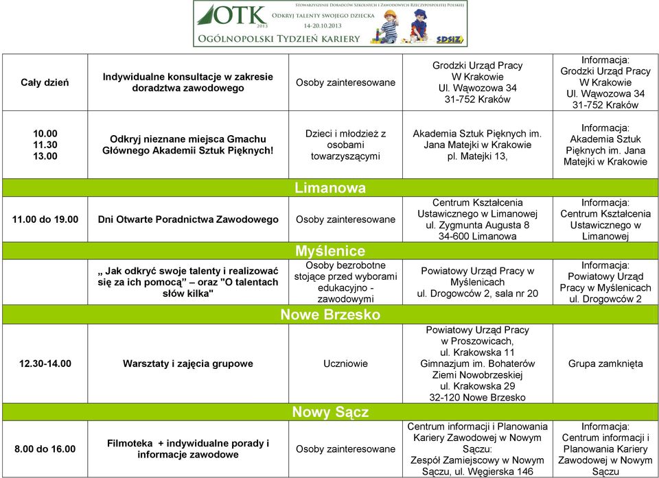 Matejki 13, Akademia Sztuk Pięknych im. Jana Matejki Limanowa 11.00 do 19.