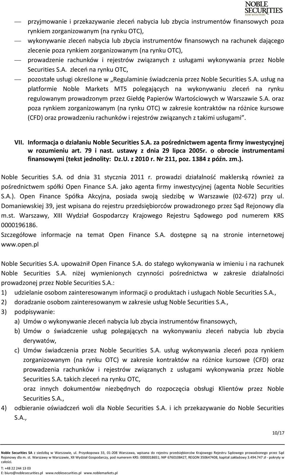 zleceń na rynku OTC, pozostałe usługi określone w Regulaminie świadczenia przez Noble Securities S.A.