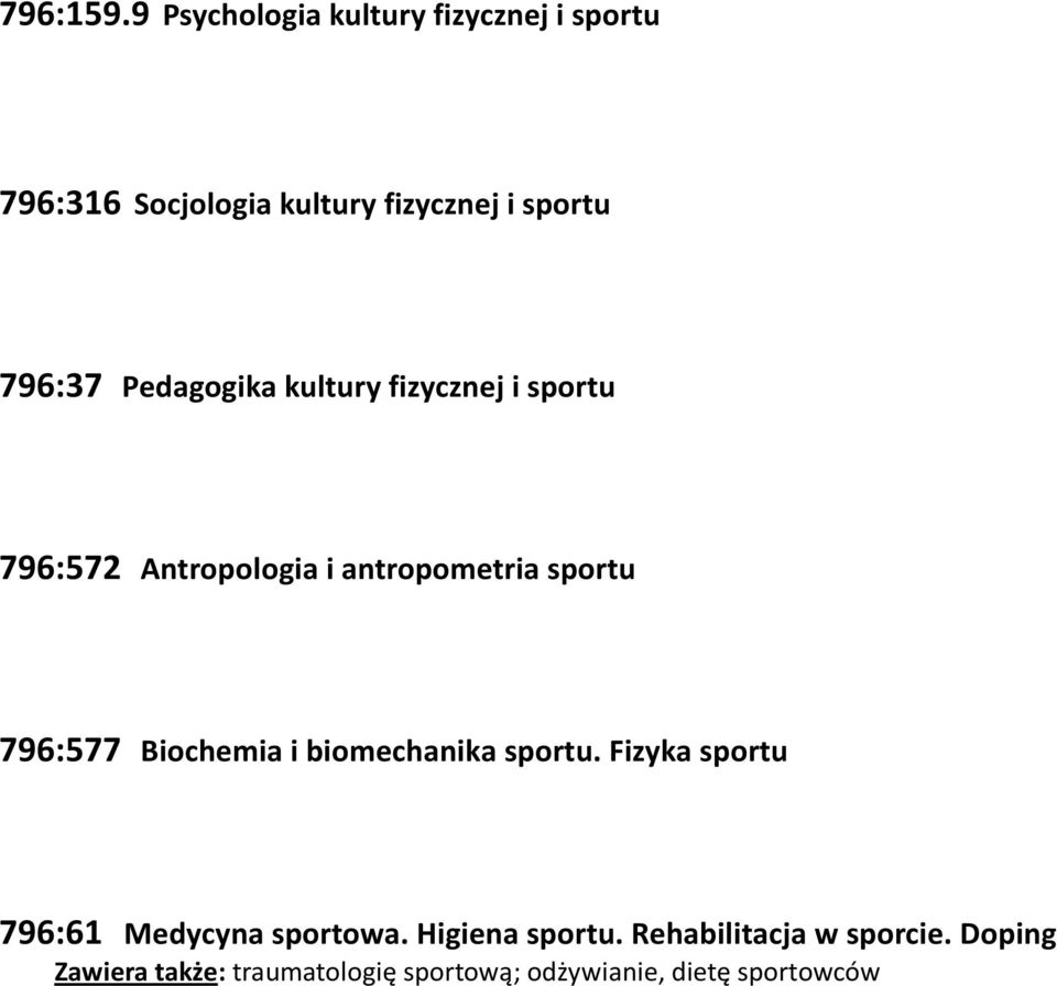 Pedagogika kultury fizycznej i sportu 796:572 Antropologia i antropometria sportu 796:577