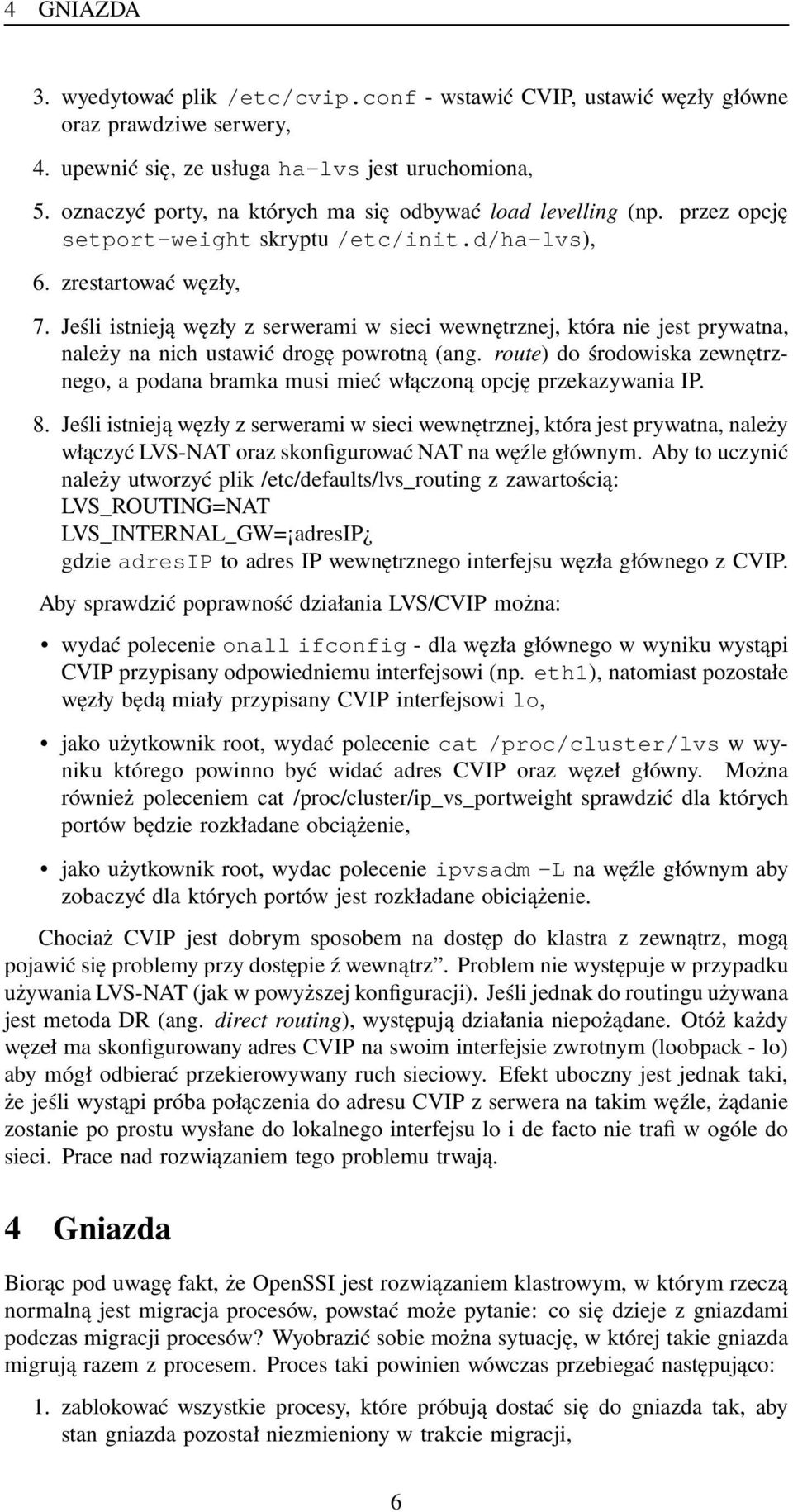 Jeśli istnieją węzły z serwerami w sieci wewnętrznej, która nie jest prywatna, należy na nich ustawić drogę powrotną (ang.