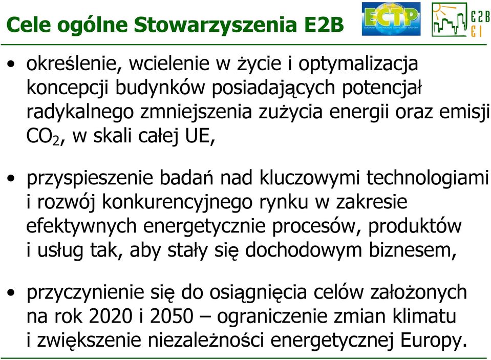 konkurencyjnego rynku w zakresie efektywnych energetycznie procesów, produktów i usług tak, aby stały się dochodowym biznesem,