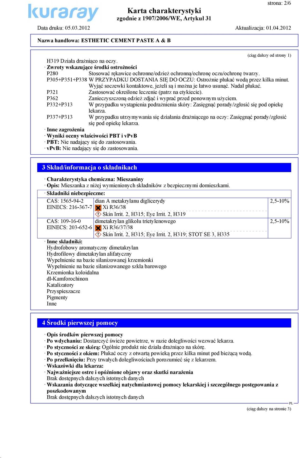 P321 Zastosować określone leczenie (patrz na etykiecie). P362 Zanieczyszczoną odzież zdjąć i wyprać przed ponownym użyciem.