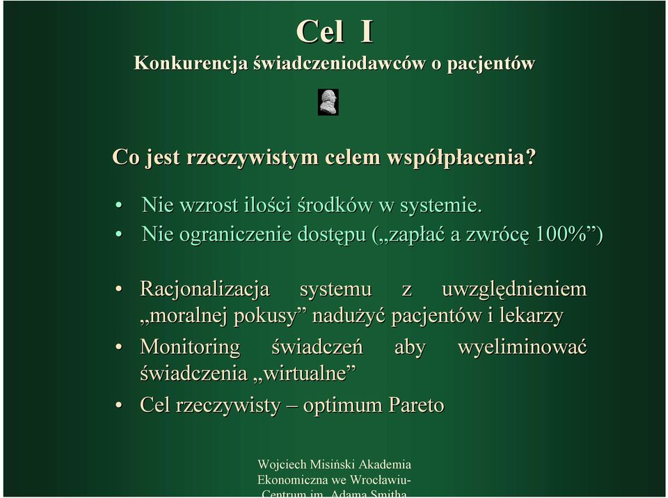 Nie ograniczenie dostępu ( zapłać a zwrócę 100% ) Racjonalizacja systemu z