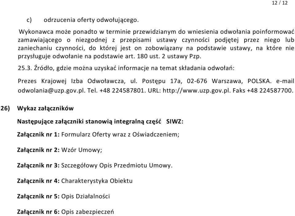 jest on zobowiązany na podstawie ustawy, na które nie przysługuje odwołanie na podstawie art. 180 ust. 2 ustawy Pzp. 25.3.