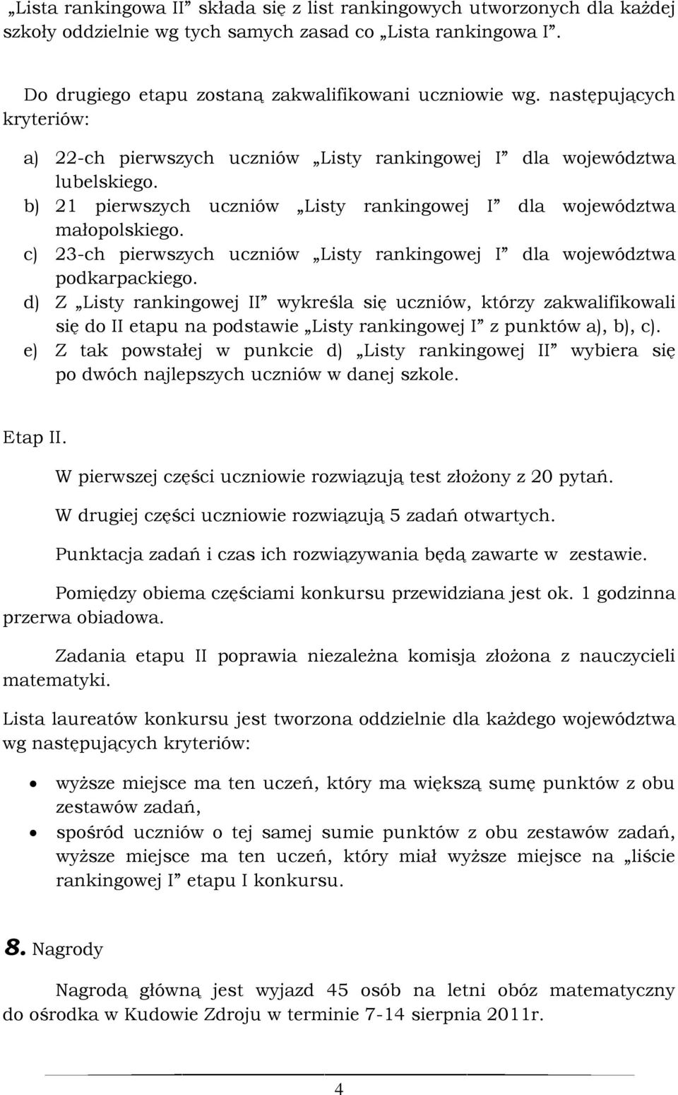 c) 23-ch pierwszych uczniów Listy rankingowej I dla województwa podkarpackiego.