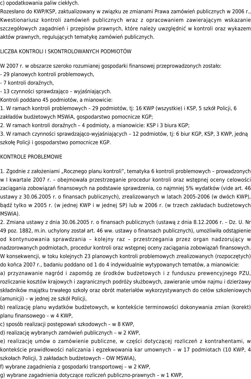 regulujących tematykę zamówień publicznych. LICZBA KONTROLI I SKONTROLOWANYCH PODMIOTÓW W 2007 r.