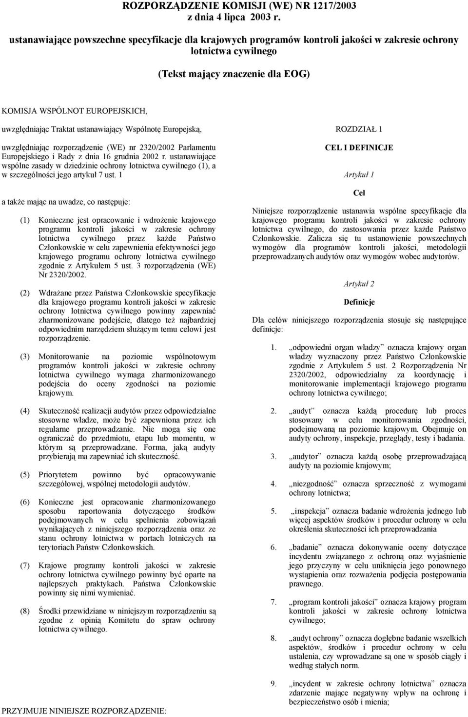 Traktat ustanawiający Wspólnotę Europejską, uwzględniając rozporządzenie (WE) nr 2320/2002 Parlamentu Europejskiego i Rady z dnia 16 grudnia 2002 r.