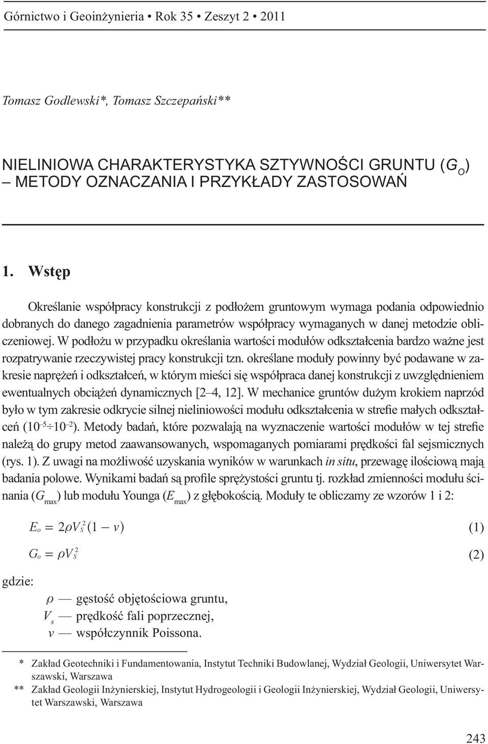 W pod o u w przypadku okre lania warto ci modu ów odkszta cenia bardzo wa ne jest rozpatrywanie rzeczywistej pracy konstrukcji tzn.