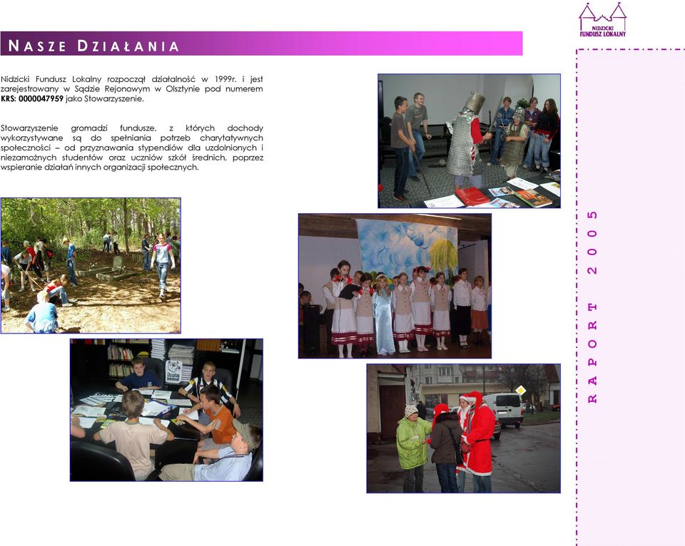 R A P O R T 2 0 0 5 Stowarzyszenie gromadzi fundusze, z których dochody wykorzystywane są do spełniania potrzeb
