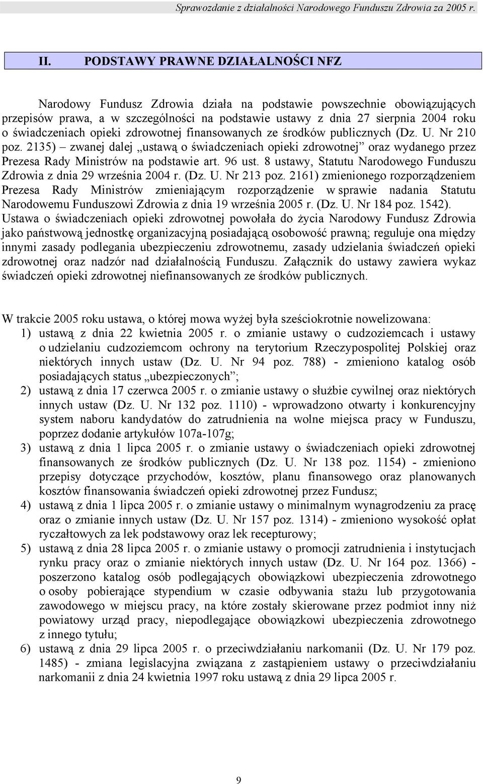 2135) zwanej dalej ustawą o świadczeniach opieki zdrowotnej oraz wydanego przez Prezesa Rady Ministrów na podstawie art. 96 ust.