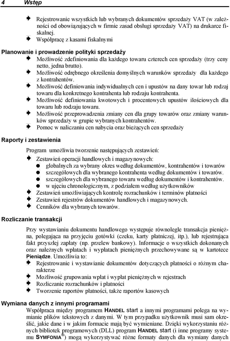 Możliwość odrębnego określenia domyślnych warunków sprzedaży dla każdego z kontrahentów.