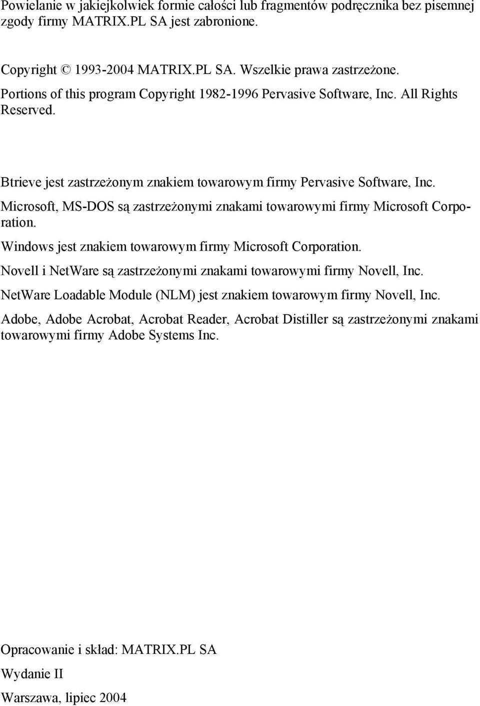 Microsoft, MS-DOS są zastrzeżonymi znakami towarowymi firmy Microsoft Corporation. Windows jest znakiem towarowym firmy Microsoft Corporation.