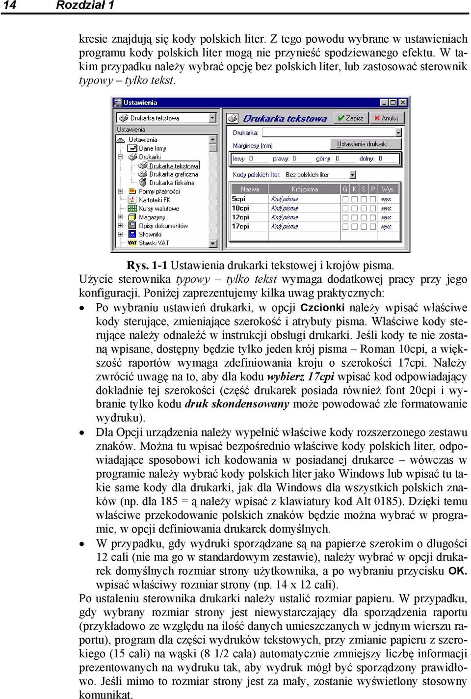 Użycie sterownika typowy tylko tekst wymaga dodatkowej pracy przy jego konfiguracji.