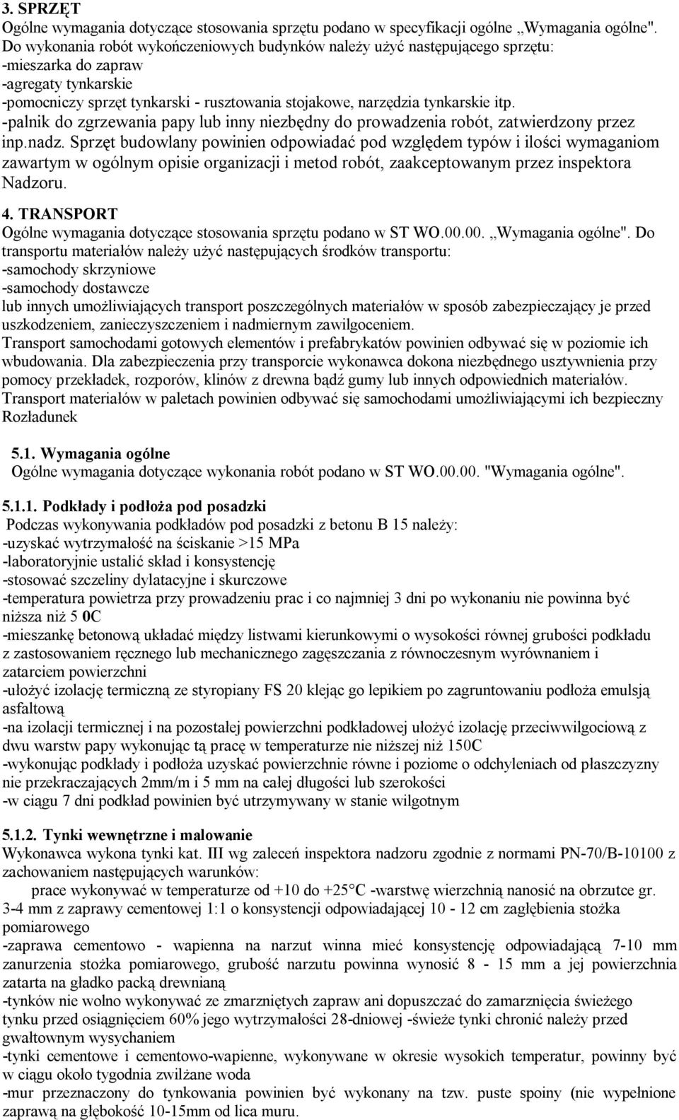 -palnik do zgrzewania papy lub inny niezbędny do prowadzenia robót, zatwierdzony przez inp.nadz.