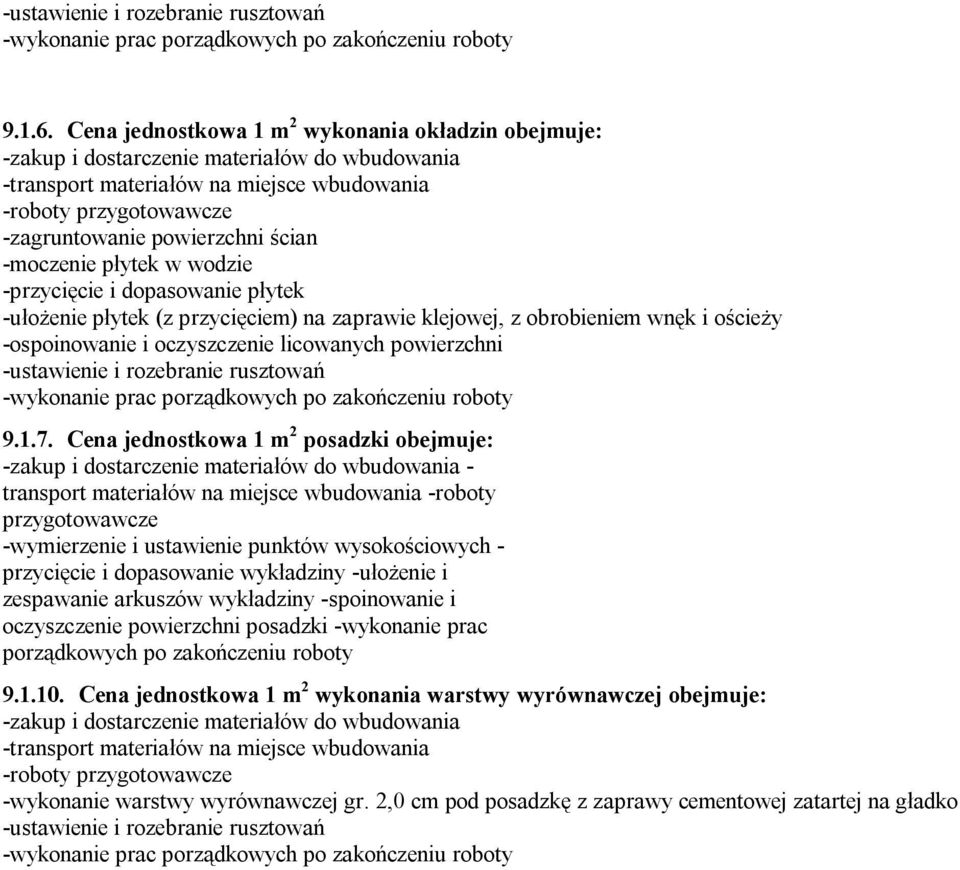 z obrobieniem wnęk i ościeży -ospoinowanie i oczyszczenie licowanych powierzchni -ustawienie i rozebranie rusztowań 9.1.7.