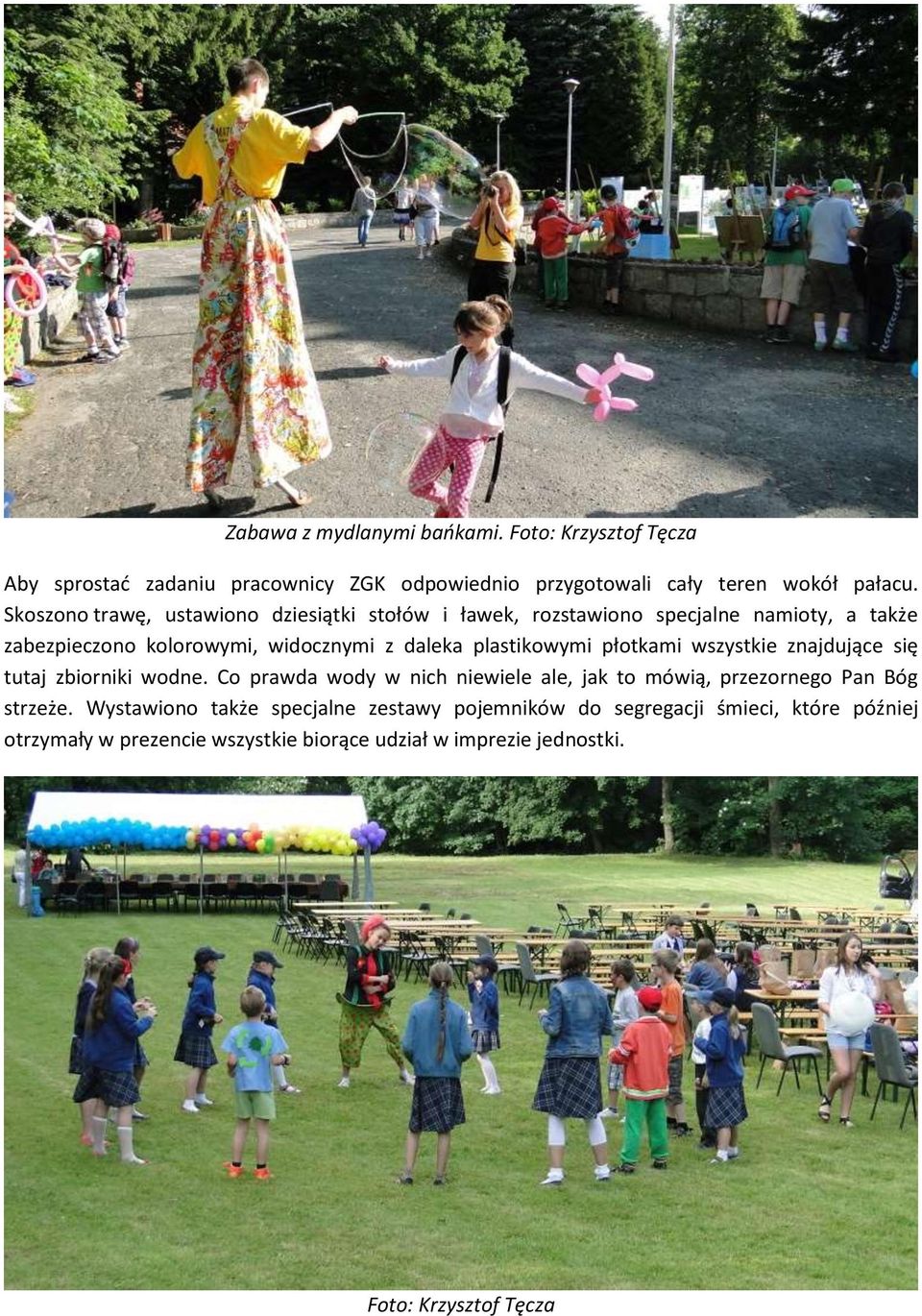 plastikowymi płotkami wszystkie znajdujące się tutaj zbiorniki wodne. Co prawda wody w nich niewiele ale, jak to mówią, przezornego Pan Bóg strzeże.