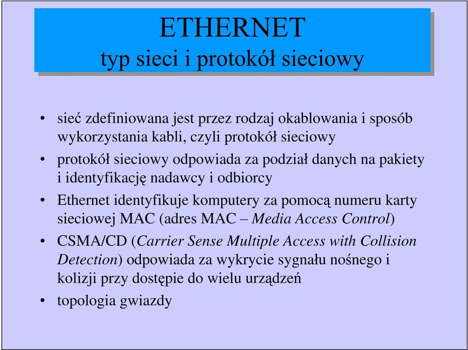 za pomoc numeru karty sieciowej MAC (adres MAC Media Access Control) CSMA/CD (Carrier Sense Multiple Access with